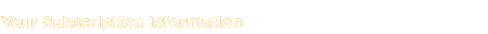 Your Subscription Information